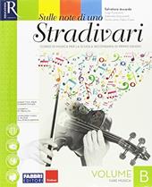 Sulle note di uno stradivari. Con e-book. Con 2 espansioni online. Con DVD Audio: Ascolti. Vol. B