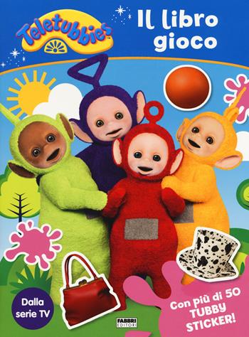 Il libro gioco. Teletubbies. Con adesivi. Ediz. a colori  - Libro Fabbri 2017, Varia 4-6 anni | Libraccio.it