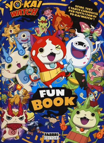 Fun book. Yo-Kai Watch. Ediz. a colori  - Libro Fabbri 2017, Varia 4-6 anni | Libraccio.it