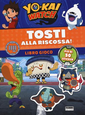 Tosti alla riscossa! Yo-kai Watch. Libro gioco. Con adesivi. Ediz. a colori  - Libro Fabbri 2017, Varia 4-6 anni | Libraccio.it