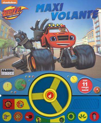 Maxi volante. Blaze e le mega macchine. Libro sonoro. Ediz. a colori  - Libro Fabbri 2017, Varia ragazzi | Libraccio.it