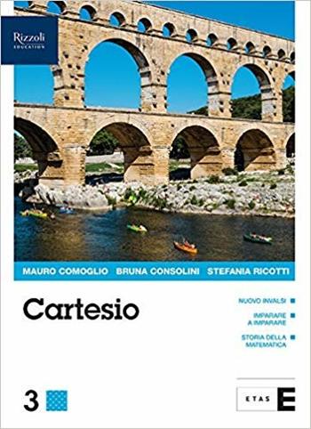Cartesio. Corso di matematica. Con quaderno Guida allo studio. Per il triennio delle Scuole superiori. Con e-book. Con espansione online. Vol. 3 - Mauro Comoglio, Bruna Consolini, Stefania Ricotti - Libro Etas 2019 | Libraccio.it