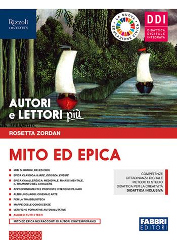 Autori e lettori più. Con Mito ed epica. Con ebook. Con espansione online. Vol. 1 - Rosetta Zordan - Libro Fabbri 2018 | Libraccio.it