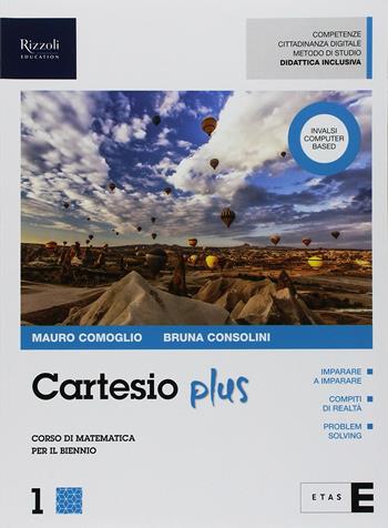 Cartesio plus. Con Quaderno. Per il biennio delle Scuole superiori. Con ebook. Con espansione online. Vol. 1 - Mauro Comoglio, Bruna Consolini - Libro Etas 2018 | Libraccio.it