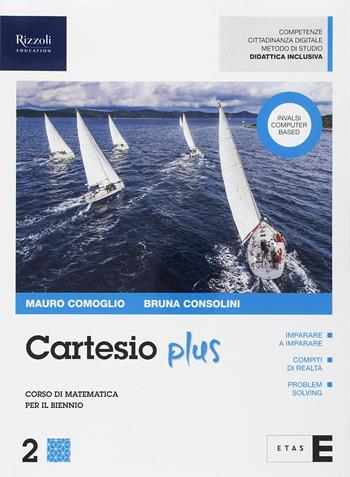 Cartesio plus. Con Quaderno. Per il biennio delle Scuole superiori. Con ebook. Con espansione online. Vol. 2 - Mauro Comoglio, Bruna Consolini - Libro Etas 2018 | Libraccio.it