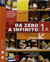 Da zero a infinito. Con Quaderno ed Eserciziario matematica. Con ebook. Con espansione online. Vol. 1/A-B