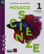 Mosaico scienze. Con ebook. Con espansione online. Vol. 1