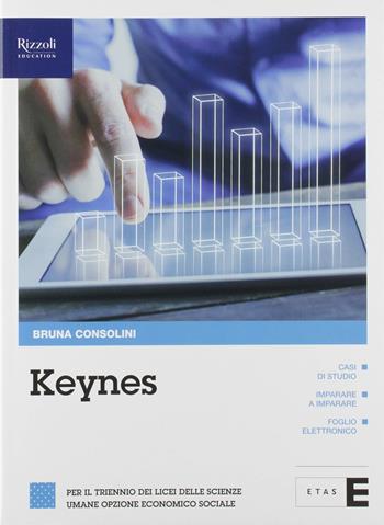 Keynes. Per il triennio dei licei delle scienze umane opzione economico sociale. Con e-book. Con espansione online - Bruna Consolini - Libro Etas 2019 | Libraccio.it