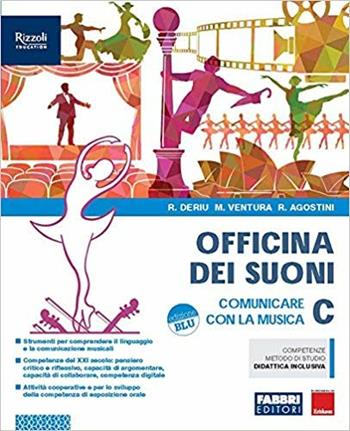 Officina dei suoni. Con e-book. Con espansione online. Vol. C: Comunicare con la musica. - Rosalba Deriu, Marco Ventura, Roberto Agostini - Libro Fabbri 2019 | Libraccio.it