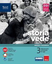 La storia che si vede. Con La storia a colpo d'occhio, Come eravamo, come siamo. Con e-book. Con espansione online. Vol. 3