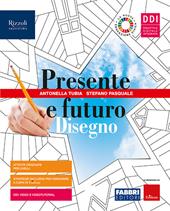 Presente e futuro. Con Disegno, Tavole, Hub young e Hub kit. Con e-book. Con espansione online