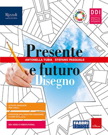 Presente e futuro. Con Disegno, Tavole, Hub young e Hub kit. Con e-book. Con espansione online - Antonella Tubia, Stefano Pasquale - Libro Fabbri 2021 | Libraccio.it