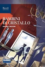 Bambini di cristallo. Con espansione online - Kristina Ohlsson - Libro Fabbri 2021 | Libraccio.it
