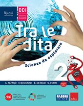 Tra le dita. Scienze da esplorare. Con e-book. Con espansione online. Vol. 2