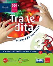 Tra le dita. Scienze da esplorare. Con e-book. Con espansione online. Vol. 3