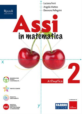 Assi in matematica. Aritmetica, Geometria. Con Quaderno per gli esercizi. Vol. 2 - Luciana Ferri, Angela Matteo, Eleonora Pellegrini - Libro Fabbri 2024 | Libraccio.it
