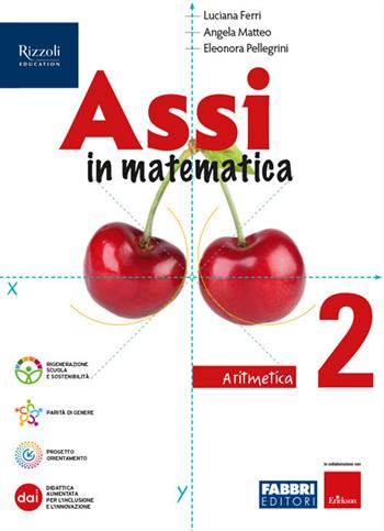 Assi in matematica. Aritmetica, Geometria. Con Quaderno per gli esercizi. Con e-book. Con espansione online. Vol. 2 - Luciana Ferri, Angela Matteo, Eleonora Pellegrini - Libro Fabbri 2024 | Libraccio.it