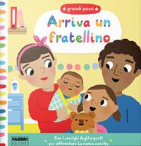 Arriva un fratellino! Grandi passi. Ediz. a colori  - Libro Fabbri 2018 | Libraccio.it