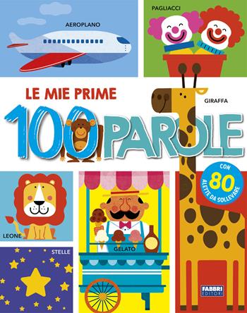 Le mie prime 100 parole  - Libro Fabbri 2018 | Libraccio.it