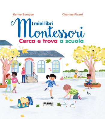 Cerca e trova a scuola. I miei libri Montessori  - Libro Fabbri 2018 | Libraccio.it
