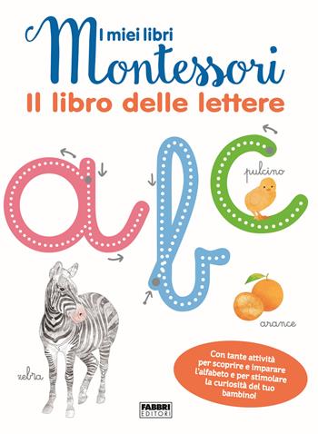 Il libro delle lettere. I miei libri Montessori. Con Carte  - Libro Fabbri 2018 | Libraccio.it