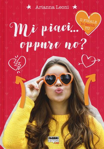 Mi piaci... Oppure no? - Arianna Leoni - Libro Fabbri 2018, Fabbri Like | Libraccio.it