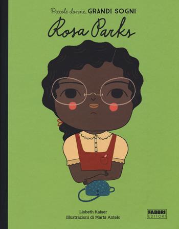 Rosa Parks. Piccole donne, grandi sogni - Lisbeth Kaiser - Libro Fabbri 2018, Album illustrati | Libraccio.it