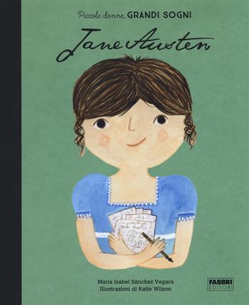 Jane Austen. Piccole donne, grandi sogni - Maria Isabel Sánchez Vegara - Libro Fabbri 2018, Album illustrati | Libraccio.it