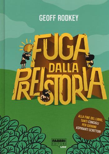 Fuga dalla preistoria - Geoff Rodkey - Libro Fabbri 2018, Narrativa | Libraccio.it