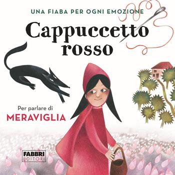 Cappuccetto Rosso. Una fiaba per ogni emozione. Vol. 5  - Libro Fabbri 2018 | Libraccio.it