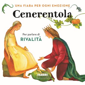 Cenerentola. Una fiaba per ogni emozione. Vol. 7  - Libro Fabbri 2018 | Libraccio.it