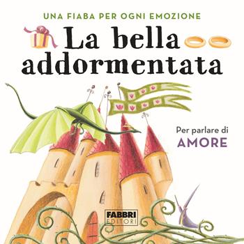 La bella addormentata. Una fiaba per ogni emozione. Vol. 8  - Libro Fabbri 2018 | Libraccio.it