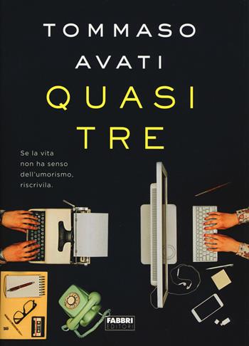 Quasi tre - Tommaso Avati - Libro Fabbri 2018 | Libraccio.it