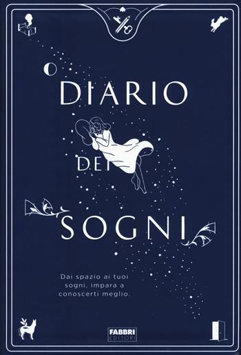 Diario dei sogni. Dai spazio ai tuoi sogni, impara a conoscerti meglio  - Libro Fabbri 2018 | Libraccio.it