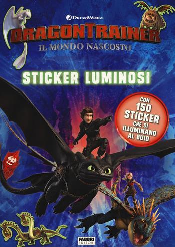 Dragon Trainer. Il mondo nascosto. Sticker luminosi  - Libro Fabbri 2019 | Libraccio.it