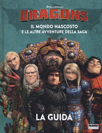 Dragons. Il mondo nascosto e le altre avventure della saga. La guida  - Libro Fabbri 2019 | Libraccio.it