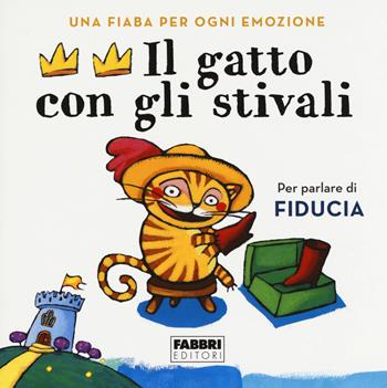Il gatto con gli stivali. Una fiaba per ogni emozione. Ediz. a colori - Laura Locatelli - Libro Fabbri 2019 | Libraccio.it