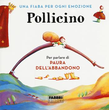 Pollicino. Una fiaba per ogni emozione. Ediz. a colori - Laura Locatelli - Libro Fabbri 2019 | Libraccio.it