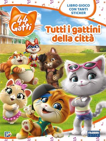 Tutti i gattini della città. 44 gatti. Libro gioco con adesivi. Ediz. a colori  - Libro Fabbri 2019 | Libraccio.it