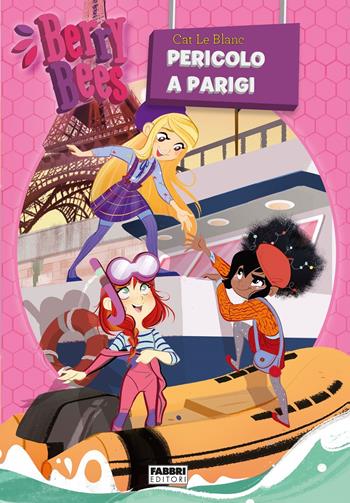 Berry Bees. Vol. 5: Pericolo a Parigi - Cat Le Blanc - Libro Fabbri 2019 | Libraccio.it