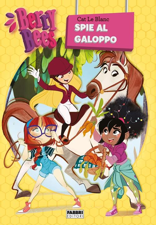 Berry Bees. Vol. 6: Spie al galoppo - Cat Le Blanc - Libro Fabbri 2019 | Berry Bees. Vol. 6: Spie al galoppo - Cat Le Blanc - Libro Fabbri 2019 |