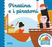 Piratina e i piratoni. Un libro per due. Ediz. a colori