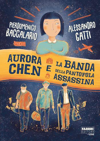 Aurora Chen e la banda della pantofola assassina - Pierdomenico Baccalario, Alessandro Gatti - Libro Fabbri 2019, Narrativa | Libraccio.it