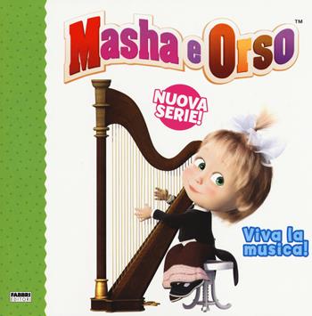 Viva la musica! Masha e Orso. Nuova serie. Ediz. a colori  - Libro Fabbri 2019 | Libraccio.it