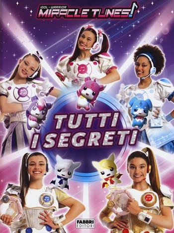 Tutti i segreti. Miracle Tunes. Ediz. a colori - Maura Nalini - Libro Fabbri 2019 | Libraccio.it