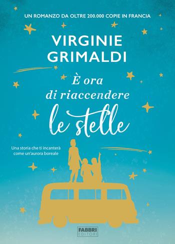 È ora di riaccendere le stelle - Virginie Grimaldi - Libro Fabbri 2019, Fabbri Life | Libraccio.it
