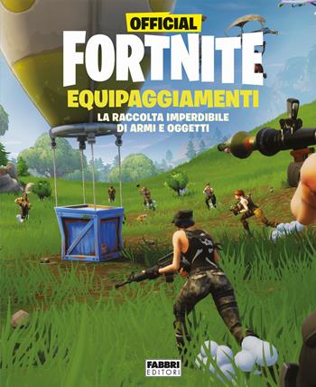 Official Fortnite. Equipaggiamenti  - Libro Fabbri 2019, Varia ragazzi | Libraccio.it