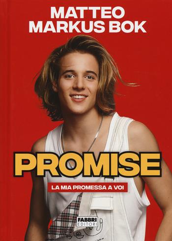 Promise. La mia promessa a voi - Matteo Markus Bok - Libro Fabbri 2019 | Libraccio.it
