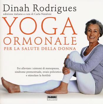 Yoga ormonale per la salute della donna - Dinah Rodrigues - Libro Fabbri 2019 | Libraccio.it