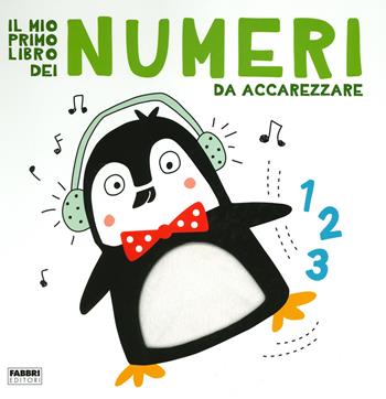 Il mio primo libro dei numeri da accarezzare. Ediz. a colori  - Libro Fabbri 2019 | Libraccio.it